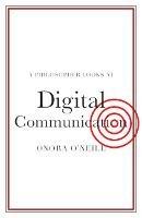 A Philosopher Looks at Digital Communication - Onora O'Neill - cover