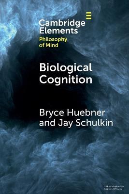 Biological Cognition - Bryce Huebner,Jay Schulkin - cover