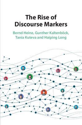 The Rise of Discourse Markers - Bernd Heine,Gunther Kaltenböck,Tania Kuteva - cover