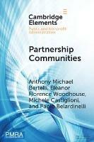 Partnership Communities: Public-Private Partnerships and Non-Market Infrastructure Development around the World - Anthony Michael Bertelli,Eleanor Florence Woodhouse,Michele Castiglioni - cover