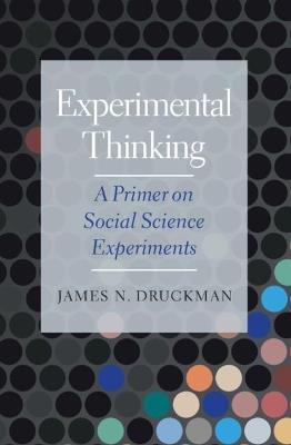 Experimental Thinking: A Primer on Social Science Experiments - James N. Druckman - cover