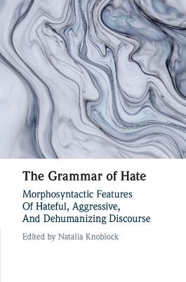 The Grammar of Hate: Morphosyntactic Features of Hateful, Aggressive, and Dehumanizing Discourse - cover