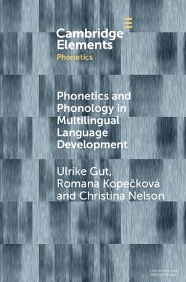 Phonetics and Phonology in Multilingual Language Development - Ulrike Gut,Romana Kopecková,Christina Nelson - cover