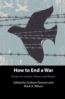 How to End a War: Essays on Justice, Peace, and Repair - cover