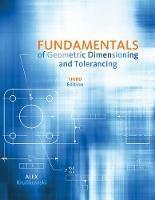 Fundamentals of Geometric Dimensioning and Tolerancing - Alex Krulikowski - cover