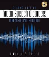 Motor Speech Disorders: Diagnosis & Treatment - Donald Freed - cover