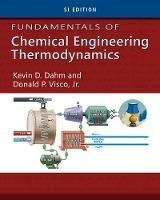 Fundamentals of Chemical Engineering Thermodynamics, SI Edition - Kevin Dahm,Donald Visco - cover