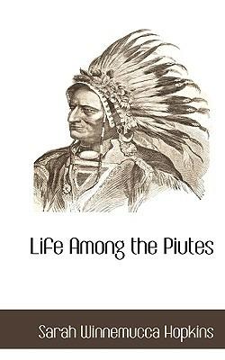 Life Among the Piutes - Sarah Winnemucca Hopkins - cover
