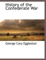 History of the Confederate War - George Cary Eggleston - cover