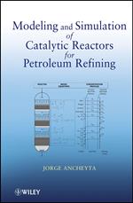Modeling and Simulation of Catalytic Reactors for Petroleum Refining