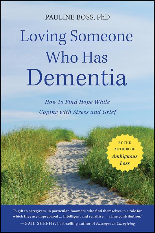 Loving Someone Who Has Dementia: How to Find Hope while Coping with Stress and Grief - Pauline Boss - cover