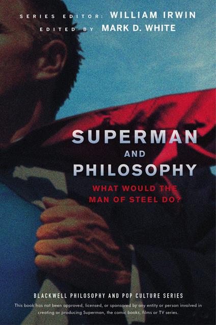 Superman and Philosophy: What Would the Man of Steel Do? - cover