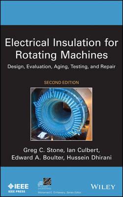 Electrical Insulation for Rotating Machines: Design, Evaluation, Aging, Testing, and Repair - Greg C. Stone,Ian Culbert,Edward A. Boulter - cover