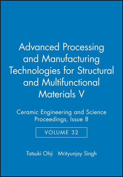 Advanced Processing and Manufacturing Technologies for Structural and Multifunctional Materials V, Volume 32, Issue 8 - cover