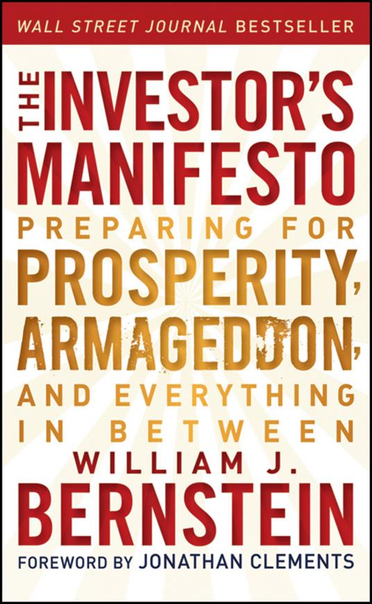 The Investor's Manifesto: Preparing for Prosperity, Armageddon, and Everything in Between - William J. Bernstein - cover