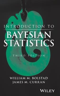 Introduction to Bayesian Statistics - William M. Bolstad,James M. Curran - cover