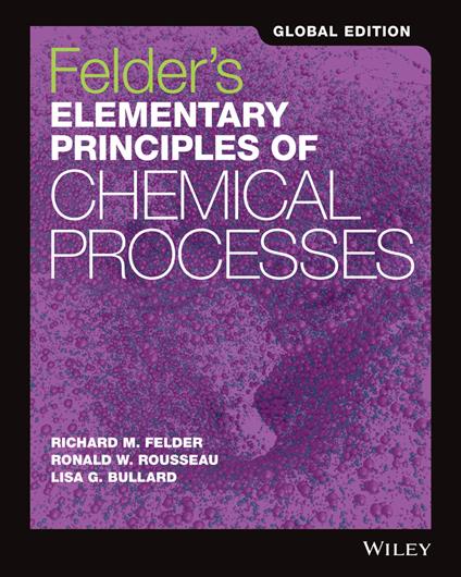 Felder's Elementary Principles of Chemical Processes - Richard M. Felder,Ronald W. Rousseau,Lisa G. Bullard - cover