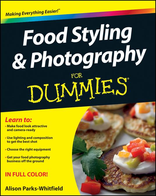 Food Styling & Photography For Dummies - A Parks-Whitfield - cover