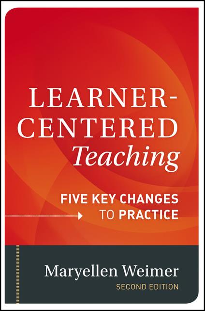 Learner-Centered Teaching: Five Key Changes to Practice - Maryellen Weimer - cover