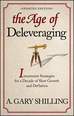 The Age of Deleveraging, Updated Edition: Investment Strategies for a Decade of Slow Growth and Deflation