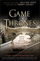 Game of Thrones and Philosophy: Logic Cuts Deeper Than Swords - cover