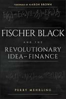 Fischer Black and the Revolutionary Idea of Finance - Perry Mehrling,Aaron Brown - cover