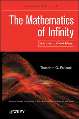 The Mathematics of Infinity: A Guide to Great Ideas - Theodore G. Faticoni - cover
