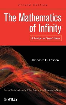 The Mathematics of Infinity: A Guide to Great Ideas - Theodore G. Faticoni - cover