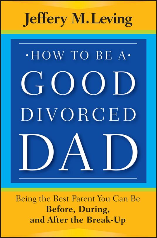 How to be a Good Divorced Dad