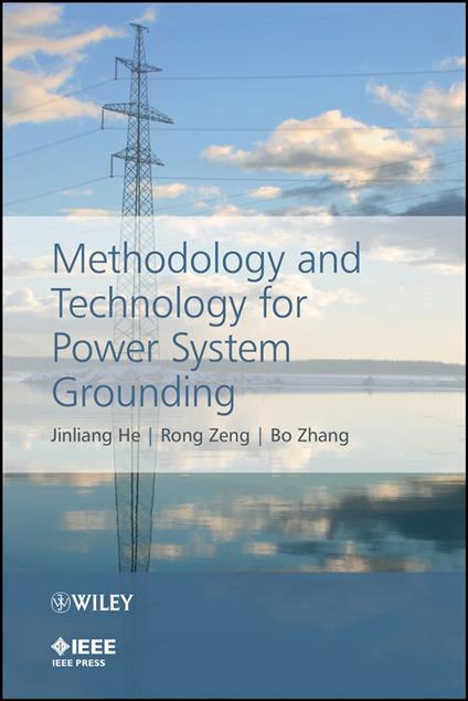 Methodology and Technology for Power System Grounding