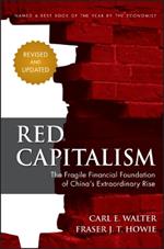 Red Capitalism: The Fragile Financial Foundation of China's Extraordinary Rise