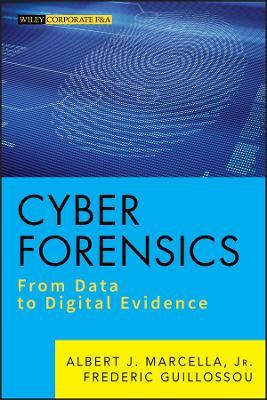 Cyber Forensics: From Data to Digital Evidence - Albert J. Marcella,Frederic Guillossou - cover