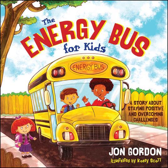 The Energy Bus for Kids: A Story about Staying Positive and Overcoming Challenges - Jon Gordon - cover