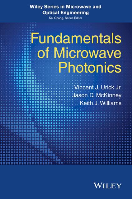 Fundamentals of Microwave Photonics - V. J. Urick,Keith J. Williams,Jason D. McKinney - cover