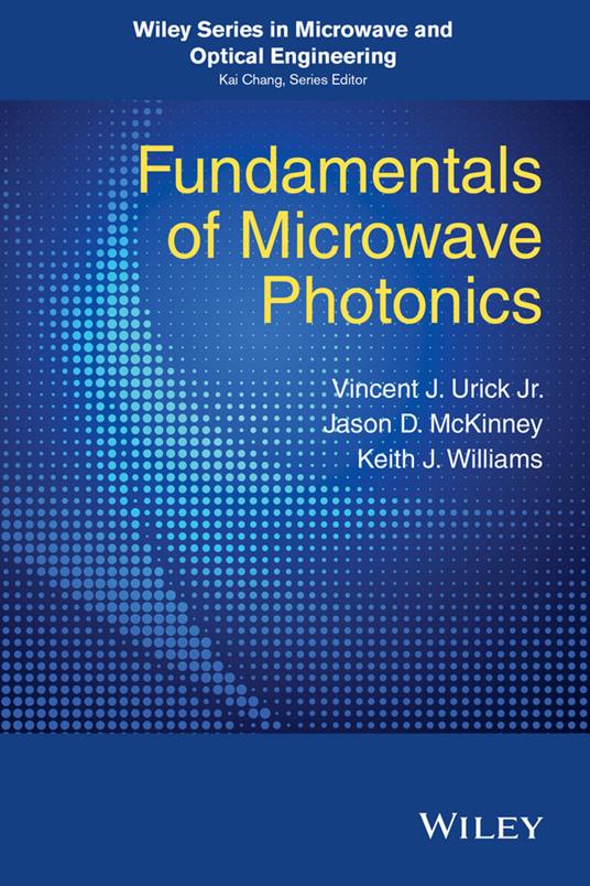 Fundamentals of Microwave Photonics - V. J. Urick,Keith J. Williams,Jason D. McKinney - cover