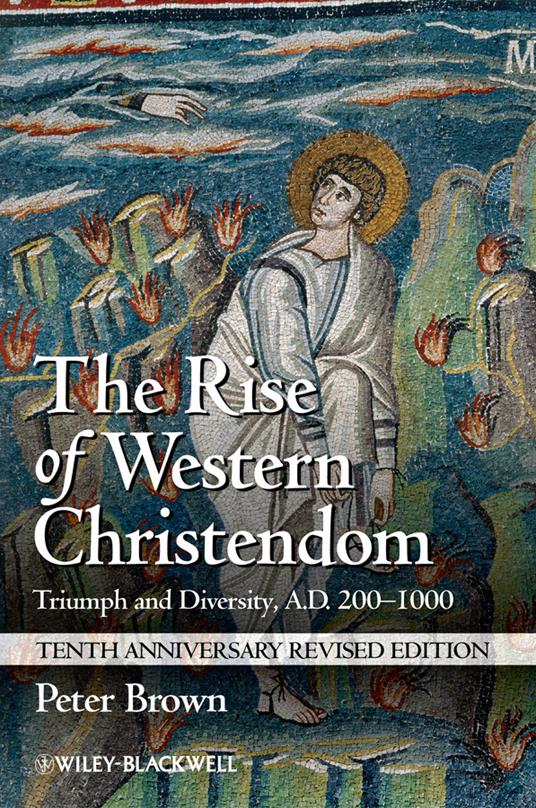 The Rise of Western Christendom: Triumph and Diversity, A.D. 200-1000 - Peter Brown - cover