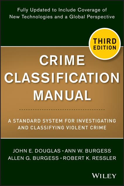 Crime Classification Manual: A Standard System for Investigating and Classifying Violent Crime - John E. Douglas,Ann W. Burgess,Allen G. Burgess - cover