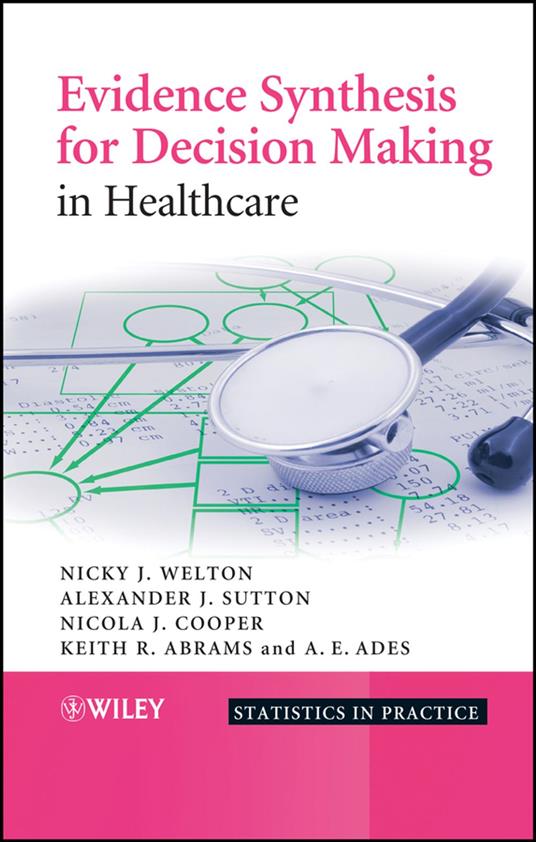 Evidence Synthesis for Decision Making in Healthcare