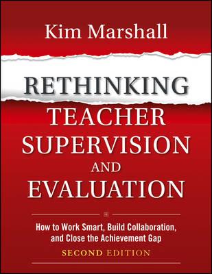 Rethinking Teacher Supervision and Evaluation: How to Work Smart, Build Collaboration, and Close the Achievement Gap - Kim Marshall - cover