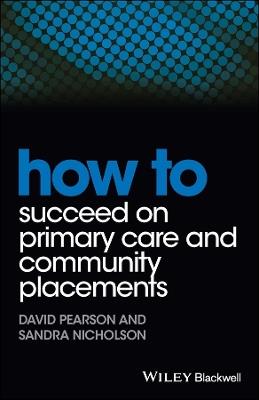 How to Succeed on Primary Care and Community Placements - David Pearson,Sandra Nicholson - cover