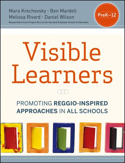 Visible Learners: Promoting Reggio-Inspired Approaches in All Schools - Mara Krechevsky,Ben Mardell,Melissa Rivard - cover