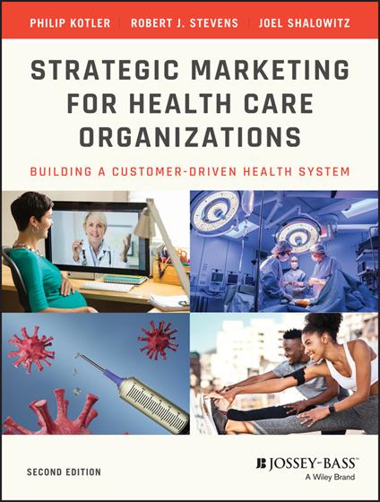 Strategic Marketing For Health Care Organizations: Building A Customer-Driven Health System - Philip Kotler,Joel I. Shalowitz,Robert J. Stevens - cover