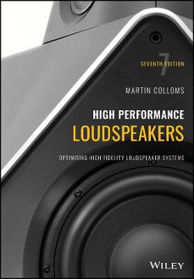 High Performance Loudspeakers: Optimising High Fidelity Loudspeaker Systems - Martin Colloms - cover