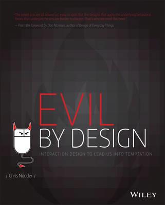 Evil by Design: Interaction Design to Lead Us into Temptation - Chris Nodder - cover
