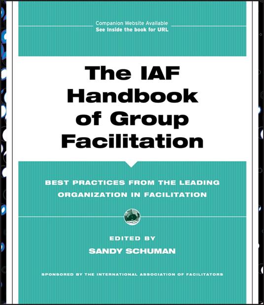 The IAF Handbook of Group Facilitation