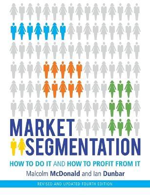 Market Segmentation: How to Do It and How to Profit from It - Malcolm McDonald - cover