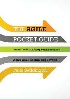 The Agile Pocket Guide: A Quick Start to Making Your Business Agile Using Scrum and Beyond - Peter Saddington - cover