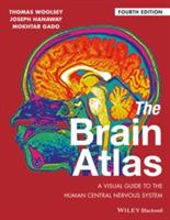 The Brain Atlas: A Visual Guide to the Human Central Nervous System - Thomas A. Woolsey,Joseph Hanaway,Mokhtar H. Gado - cover