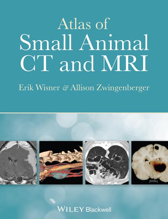 Atlas of Small Animal CT and MRI - Allison Zwingenberger,Erik Wisner - cover