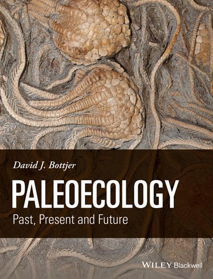 Paleoecology: Past, Present and Future - David J. Bottjer - cover